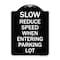 Signmission Slow Reduce Speed When Entering Parking Lot Heavy-Gauge Aluminum Sign, 24" x 18", BW-1824-22889 A-DES-BW-1824-22889 - alternate 1